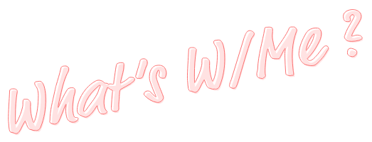 What W/Me?